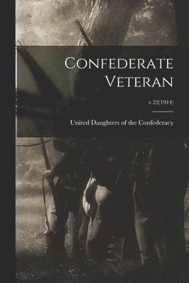 United Daughters of the Confederacy - Confederate Veteran; v.22(1914), Häftad