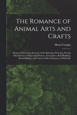 The Romance of Animal Arts and Crafts 1