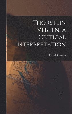 bokomslag Thorstein Veblen, a Critical Interpretation