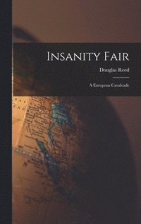 bokomslag Insanity Fair; a European Cavalcade