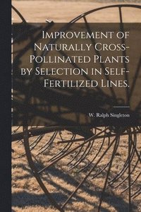 bokomslag Improvement of Naturally Cross-pollinated Plants by Selection in Self-fertilized Lines.