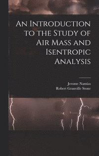 bokomslag An Introduction to the Study of Air Mass and Isentropic Analysis