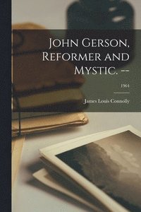 bokomslag John Gerson, Reformer and Mystic. --; 1964