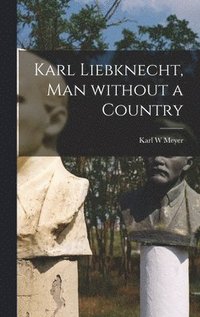 bokomslag Karl Liebknecht, Man Without a Country