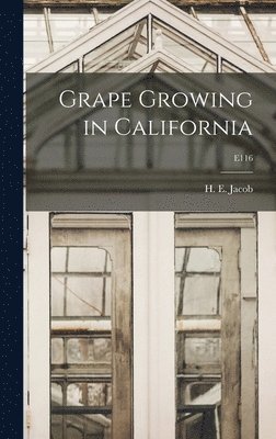 Grape Growing in California; E116 1
