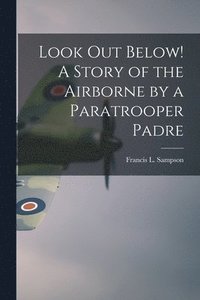 bokomslag Look out Below! A Story of the Airborne by a Paratrooper Padre