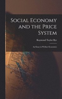 bokomslag Social Economy and the Price System; an Essay in Welfare Economics