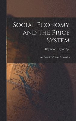 bokomslag Social Economy and the Price System; an Essay in Welfare Economics