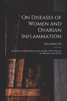 bokomslag On Diseases of Women and Ovarian Inflammation