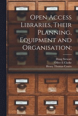 Open Access Libraries, Their Planning, Equipment and Organisation; 1