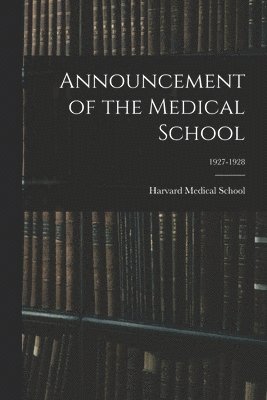 Announcement of the Medical School; 1927-1928 1