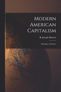 bokomslag Modern American Capitalism: Ideologies and Issues