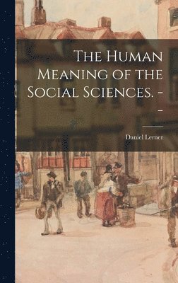 The Human Meaning of the Social Sciences. --