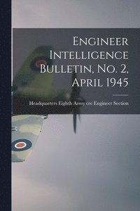 bokomslag Engineer Intelligence Bulletin, No. 2, April 1945