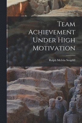 Team Achievement Under High Motivation 1