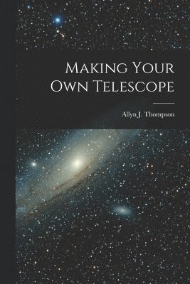 bokomslag Making Your Own Telescope