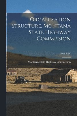 Organization Structure, Montana State Highway Commission; 1943 REV 1