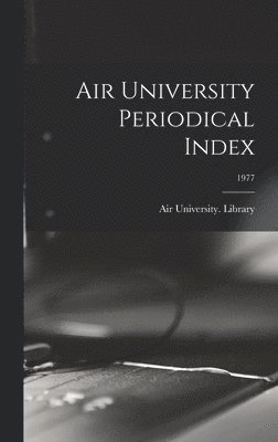 bokomslag Air University Periodical Index; 1977