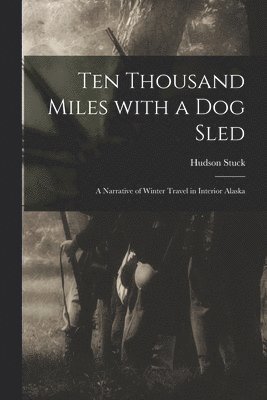 bokomslag Ten Thousand Miles With a Dog Sled [microform]