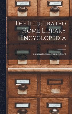 The Illustrated Home Library Encyclopedia; 1 1