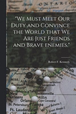 "We Must Meet Our Duty and Convince the World That We Are Just Friends and Brave Enemies.", Häftad