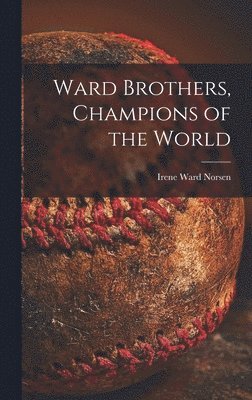 bokomslag Ward Brothers, Champions of the World