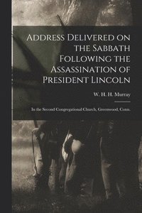 bokomslag Address Delivered on the Sabbath Following the Assassination of President Lincoln