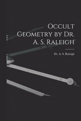 bokomslag Occult Geometry by Dr. A. S. Raleigh