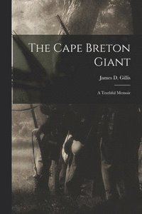 bokomslag The Cape Breton Giant; a Truthful Memoir