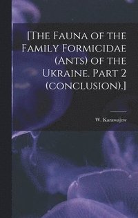 bokomslag [The Fauna of the Family Formicidae (ants) of the Ukraine. Part 2 (conclusion).]