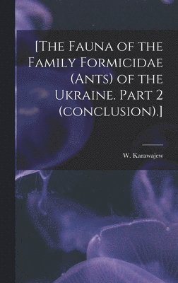 bokomslag [The Fauna of the Family Formicidae (ants) of the Ukraine. Part 2 (conclusion).]