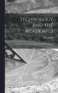 bokomslag Technology and the Academics: an Essay on Universities and the Scientific Revolution