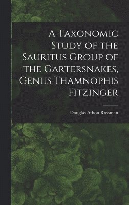 A Taxonomic Study of the Sauritus Group of the Gartersnakes, Genus Thamnophis Fitzinger 1