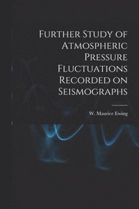 bokomslag Further Study of Atmospheric Pressure Fluctuations Recorded on Seismographs