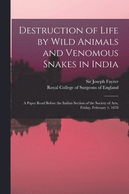 Destruction of Life by Wild Animals and Venomous Snakes in India 1