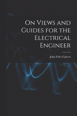 bokomslag On Views and Guides for the Electrical Engineer