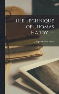 bokomslag The Technique of Thomas Hardy. --
