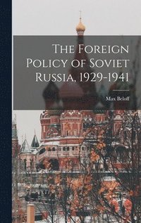 bokomslag The Foreign Policy of Soviet Russia, 1929-1941