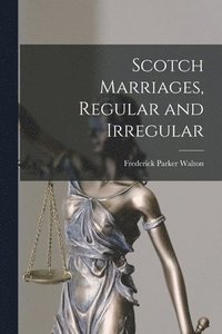 bokomslag Scotch Marriages, Regular and Irregular [microform]