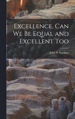 Excellence, Can We Be Equal and Excellent Too 1