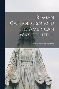 bokomslag Roman Catholicism and the American Way of Life. --