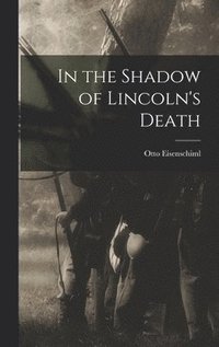 bokomslag In the Shadow of Lincoln's Death