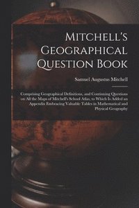 bokomslag Mitchell's Geographical Question Book [microform]