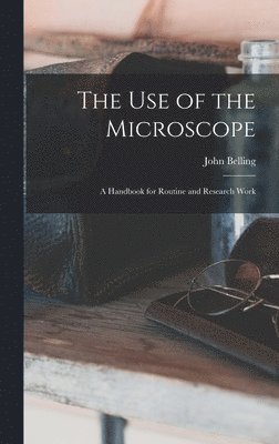 bokomslag The Use of the Microscope; a Handbook for Routine and Research Work