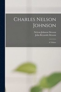 bokomslag Charles Nelson Johnson; a Tribute