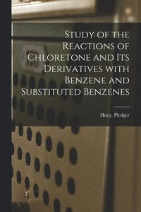 bokomslag Study of the Reactions of Chloretone and Its Derivatives With Benzene and Substituted Benzenes