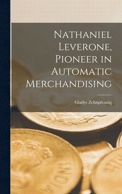 bokomslag Nathaniel Leverone, Pioneer in Automatic Merchandising