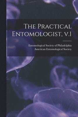 bokomslag Practical Entomologist, V.1