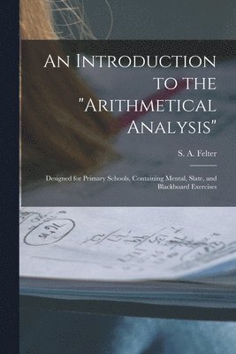 An Introduction to the &quot;Arithmetical Analysis&quot; 1