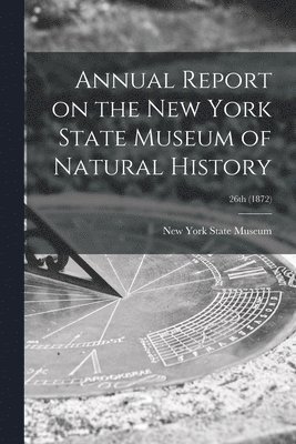 Annual Report on the New York State Museum of Natural History; 26th (1872) 1